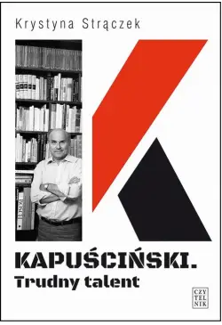 Kapuściński Trudny talent
