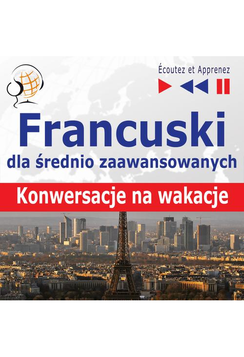 Francuski dla średnio zaawansowanych "Konwersacje na wakacje"