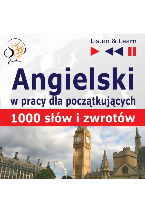 Angielski w pracy dla początkujących "1000 słów i zwrotów w pracy za granicą"