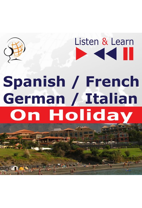 Spanish / French / German / Italian - on Holiday. Listen & Learn to Speak