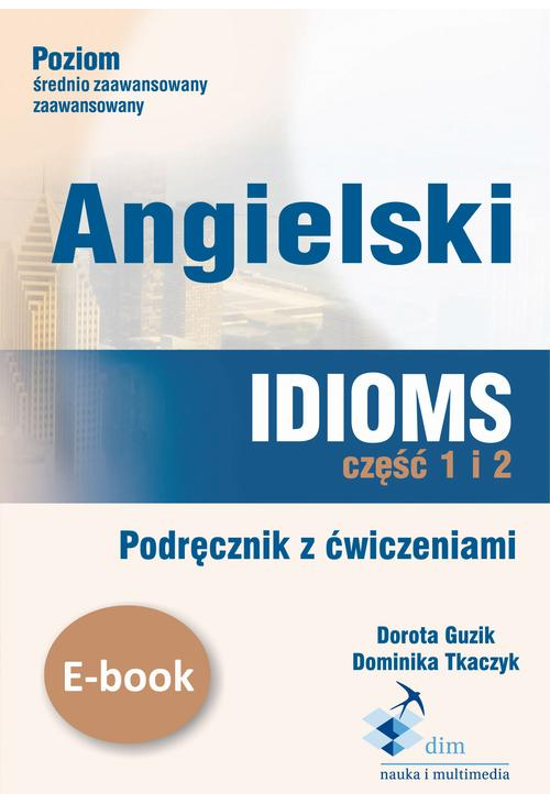 Angielski. Idioms. Część 1 i 2. Podręcznik z ćwiczeniami