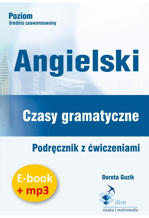 Angielski. Czasy gramatyczne. Podręcznik z ćwiczeniami (e-book+mp3)