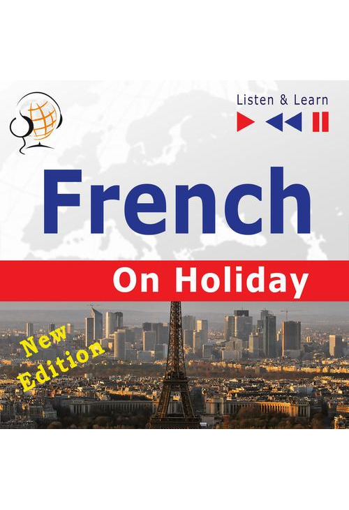 French on Holiday: Conversations de vacances – New edition (Proficiency level: B1-B2 – Listen and Learn)