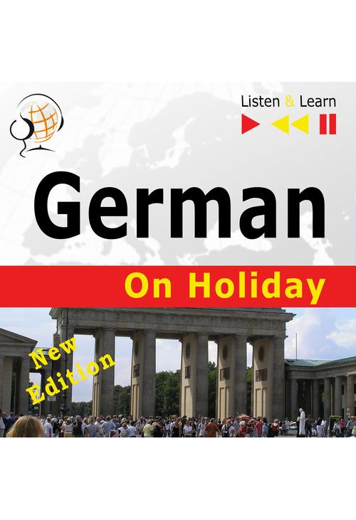 German on Holiday: Deutsch für die Ferien – New edition (Proficiency level: B1-B2 – Listen and Learn)