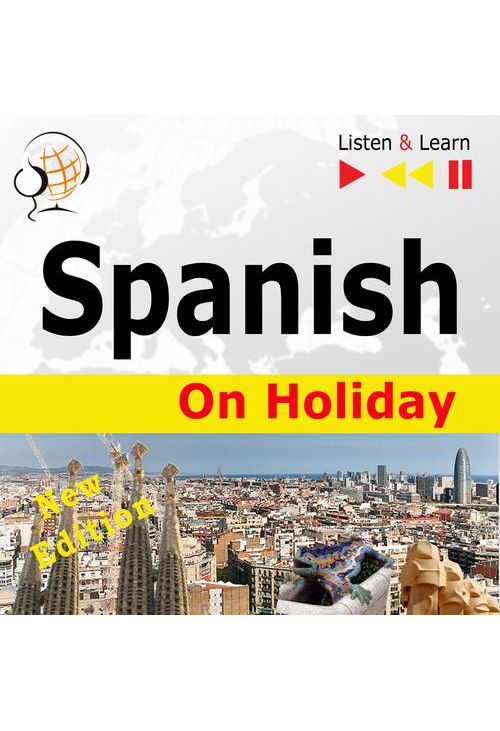 Spanish on Holiday: De vacaciones – New edition (Proficiency level: B1-B2 – Listen and Learn)