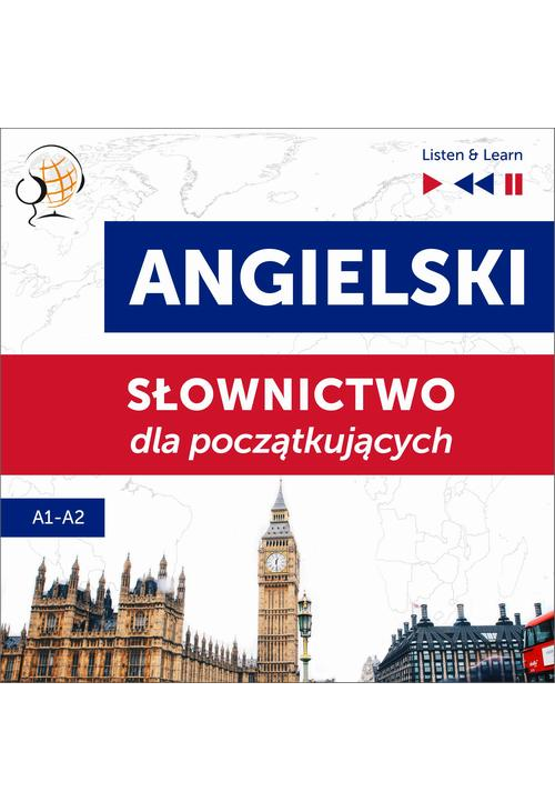 Angielski. Słownictwo dla początkujących – Listen &amp, Learn (Poziom A1 – A2)