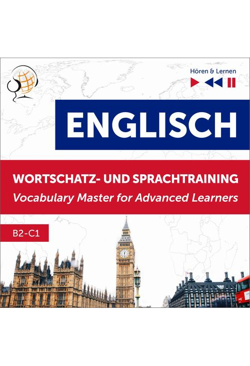Englisch Wortschatz- und Sprachtraining. B2-C1 – Hören &amp, Lernen: English Vocabulary Master for Advanced Learners