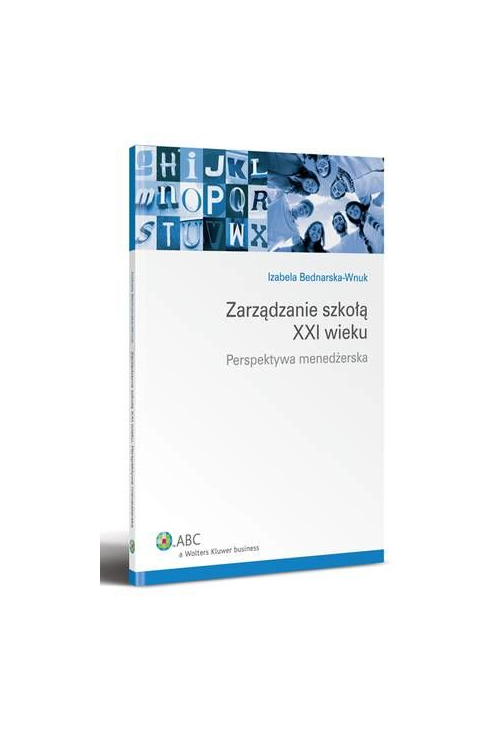 Zarządzanie szkołą XXI wieku. Perspektywa menedżerska