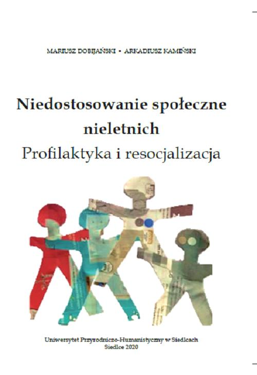 Niedostosowanie społeczne nieletnich. Profilaktyka i resocjalizacja