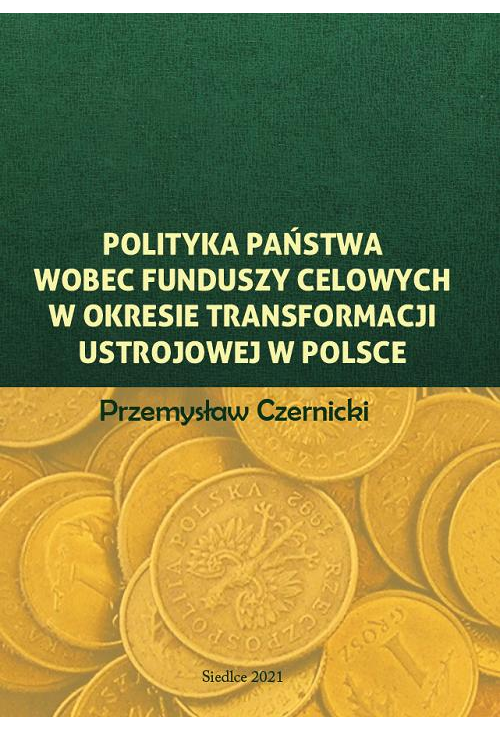 Polityka państwa wobec funduszy celowych w okresie transformacji ustrojowej w Polsce