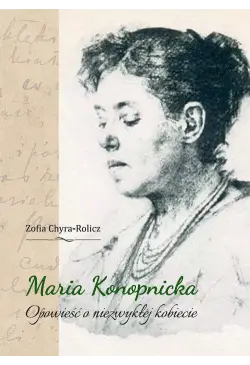 Maria Konopnicka. Opowieść...