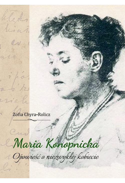 Maria Konopnicka. Opowieść o niezwykłej kobiecie