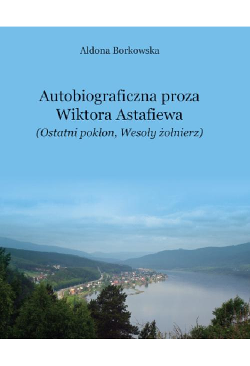 Autobiograficzna proza Wikotra Astafiewa ("Ostatni pokłon" i "Wesoły żołnierz")