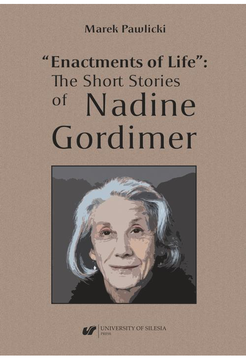 „Enactments of Life”: The Short Stories of Nadine Gordimer