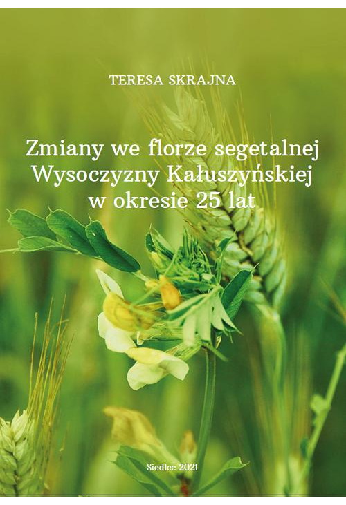 Zmiany we florze segetalnej Wysoczyzny Kałuszyńskiej w okresie 25 lat