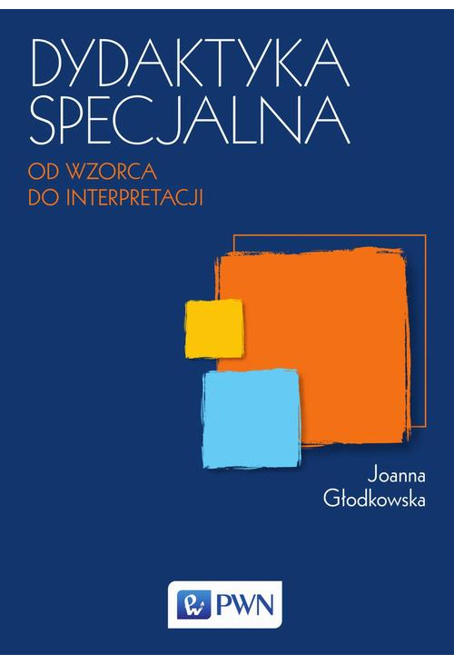 Dydaktyka specjalna. Od wzorca do interpretacji