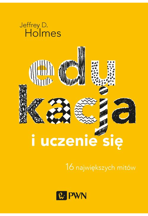 Edukacja i uczenie się. 16 największych mitów