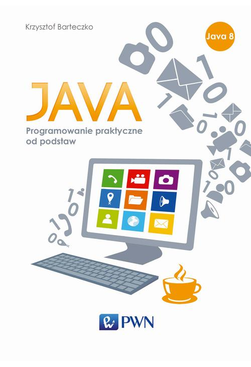 JAVA. Programowanie praktyczne od podstaw