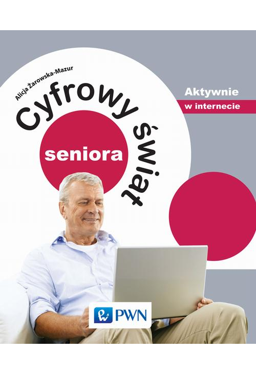 Cyfrowy świat seniora. Aktywnie w internecie