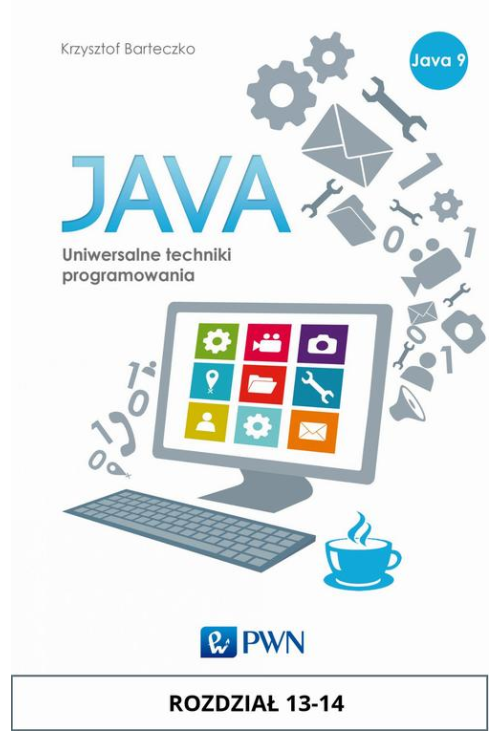 JAVA. Uniwersalne techniki programowania. Rozdział 13-14