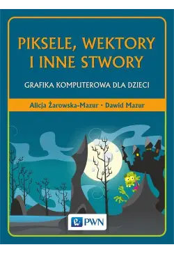 Piksele, wektory i inne stwory