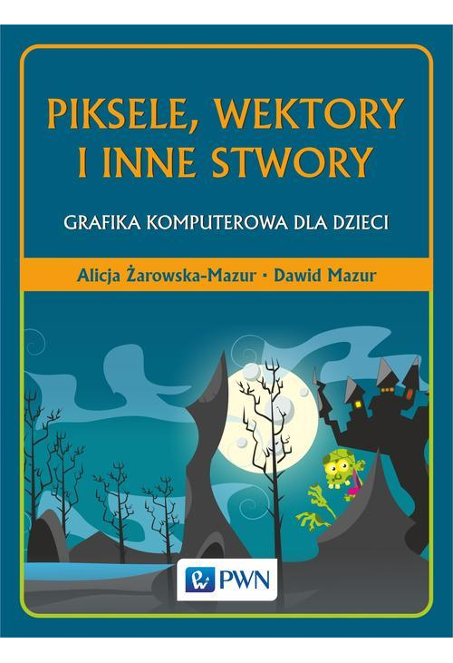 Piksele, wektory i inne stwory