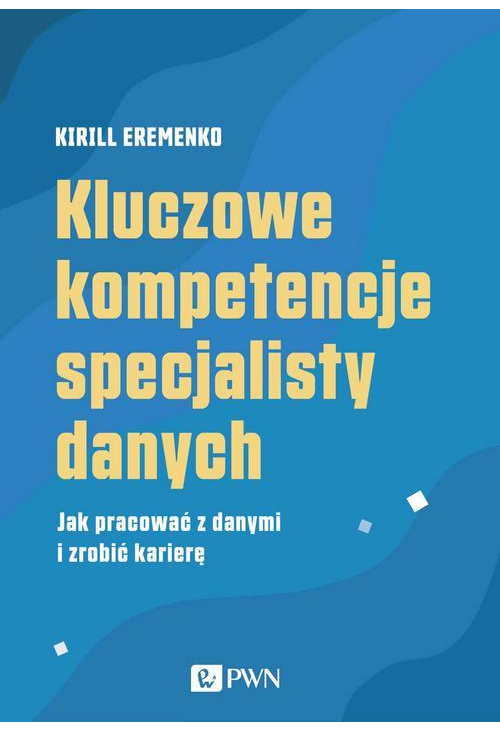 Kluczowe kompetencje specjalisty danych