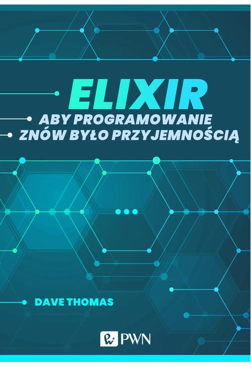 Elixir. Aby programowanie znów było przyjemnością (ebook)