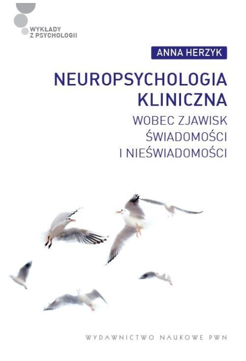 Neuropsychologia kliniczna wobec zjawisk świadomości i nieświadomości