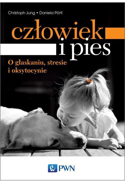 Człowiek i pies - o głaskaniu, stresie i oksytocynie