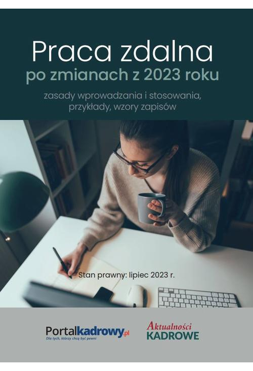 Praca zdalna po zmianach z 2023 r. – zasady wprowadzania i stosowania, przykłady wzory zapisów. Stan prawny lipiec 2023