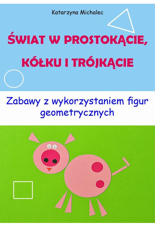 Świat w prostokącie, kółku i trójkącie