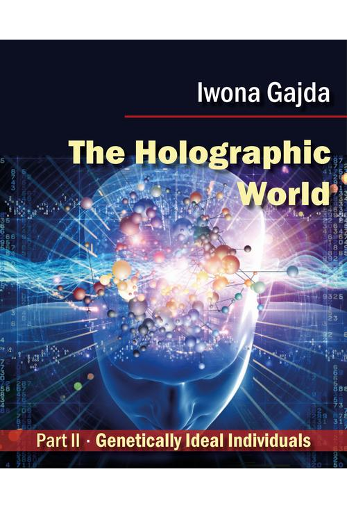 The Holographic World. Genetically Ideal Individuals