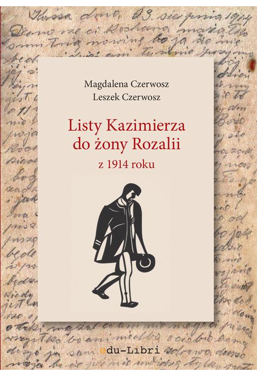 Listy Kazimierza do żony Rozalii z 1914 roku