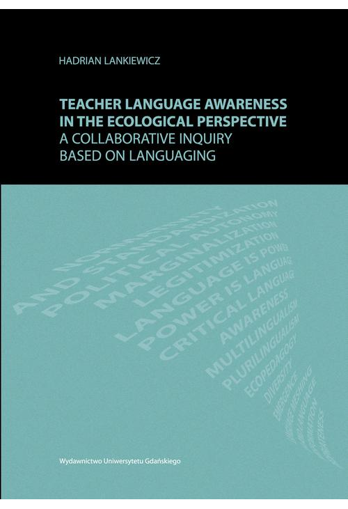 Teacher language awareness in th ecological perspective. A collaborative inquiry based on languaging