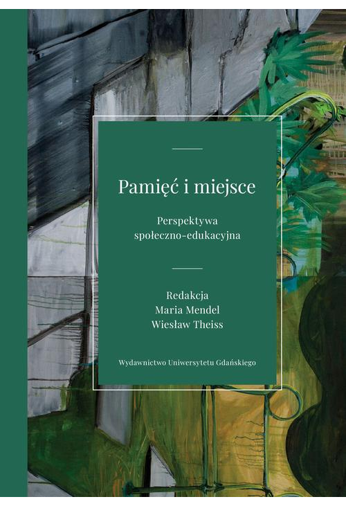 Pamięć i miejsce Perspektywa społeczno-edukacyjna