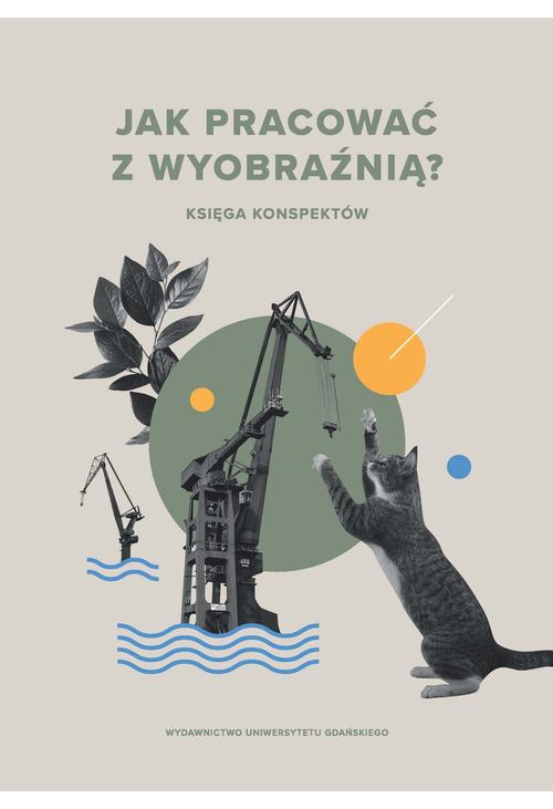 Jak pracować z wyobraźnią? Księga konspektów