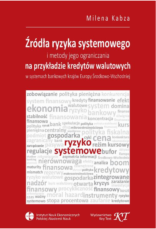 Źródła ryzyka systemowego i metody jego ograniczania na przykładzie kredytów walutowych w systemach bankowych krajów Europy ...