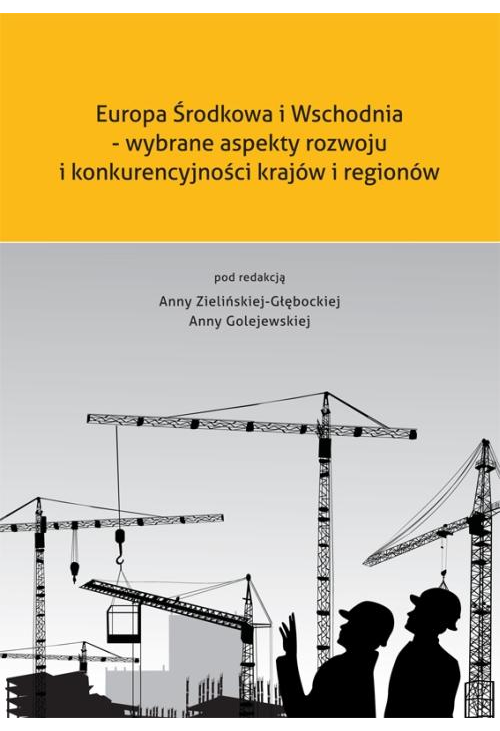 Europa Środkowa i Wschodnia - wybrane aspekty rozwoju i konkurencyjności krajów i regionów