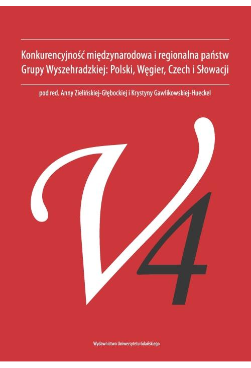 Konkurencyjność międzynarodowa i regionalna państw Grupy Wyszehradzkiej. Polski, Węgier, Czech i Słowacji