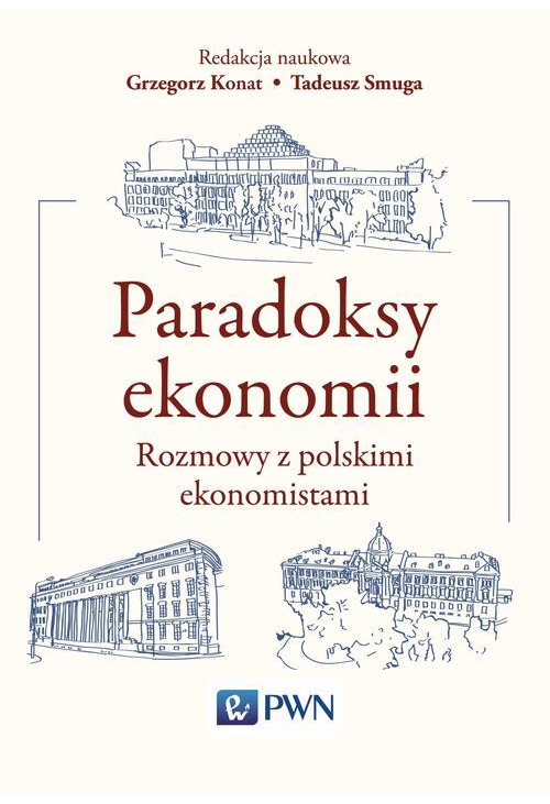 Paradoksy ekonomii. Rozmowy z polskimi ekonomistami