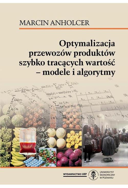 Optymalizacja przewozów produktów szybko tracących wartość - modele i algorytmy