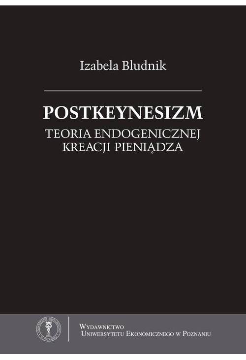 Postkeynesizm. Teoria endogenicznej kreacji pieniądza