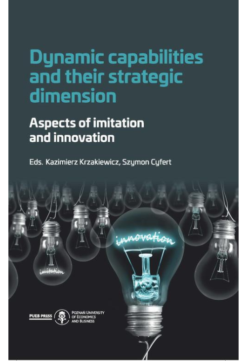 Dynamic capabilities and their strategic dimension. Aspects of imitation and innovation