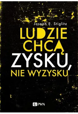 Ludzie chcą zysku, nie wyzysku