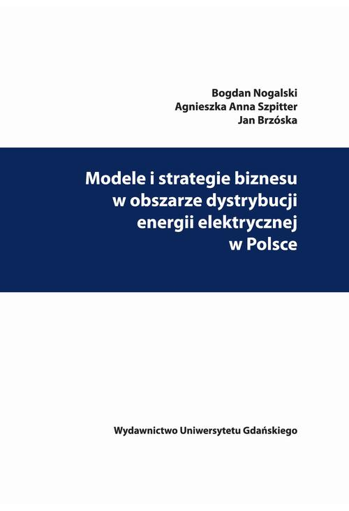 Modele i strategie biznesu w obszarze dystrybucji energii elektrycznej w Polsce