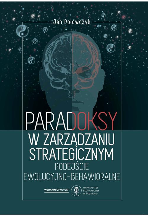 Paradoksy w zarządzaniu strategicznym. Podejście ewolucyjno-behawioralne