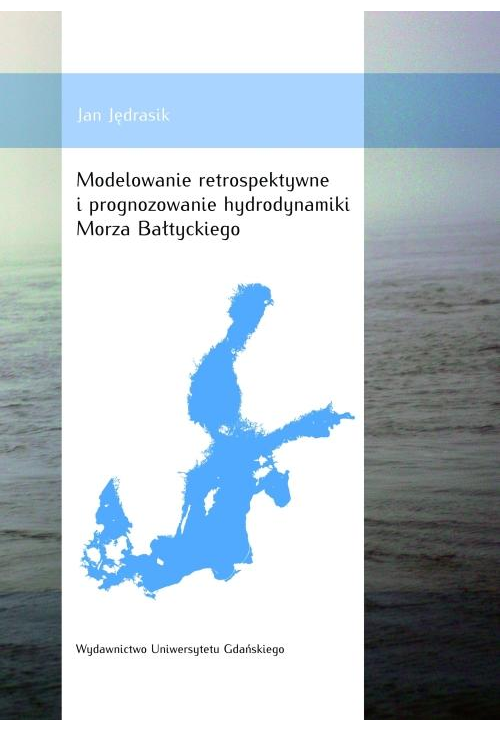 Modelowanie retrospektywne i prognozowanie hydrodynamiki Morza Bałtyckiego