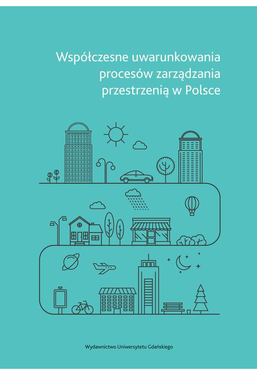 Współczesne uwarunkowania procesów zarządzania przestrzenią w Polsce