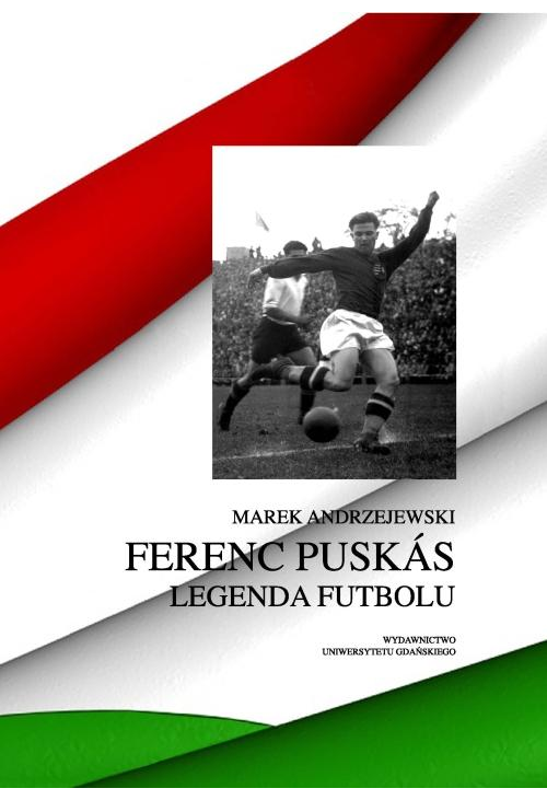 Ferenc Puskás. Legenda futbolu